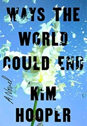 Ways the World Could End (Kim Hooper)
