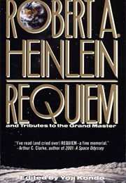 Requiem: New Collected Works of Robert A. Heinlein & Tributes to the Grand Master (Edited by Yoji Kondo)