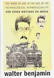 The Work of Art in the Age of Its Technological Reproducibility & Other Writings on Media (Walter Benjamin)