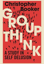 Groupthink: A Study in Self Delusion (Christopher Booker)