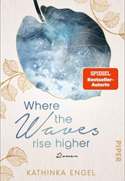 Where the Waves Rise Higher (Kathinka Engel)