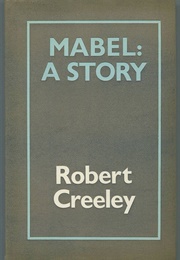 Mabel, a Story: And Other Prose (Robert Creeley)