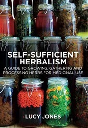 Self-Sufficient Herbalism (Lucy Jones)