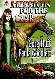 A Mission for the Czar (Gorg Huff)