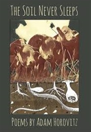 The Soil Never Sleeps (Adam Horovitz)