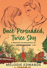 Once Persuaded, Twice Shy (Melodie Edwards)
