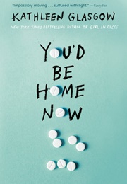You'd Be Home Now (Kathleen Glasgow)