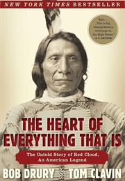 The Heart of Everything That Is: The Untold Story of Red Cloud, an American Legend (Drury, Bob)