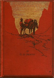 Captain Bayley's Heir: A Tale of the Gold Fields of California (Henty, G.A.)