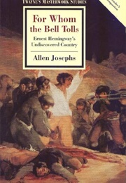 For Whom the Bell Tolls: Ernest Hemingway's Undiscovered Country (Allen Josephs)
