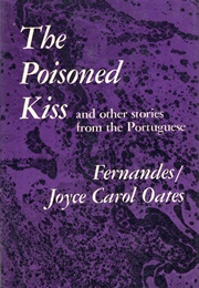 The Poisoned Kiss (Joyce Carol Oates)