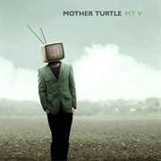 Mother Turtle - MT V