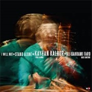 Kayhan Kalhor & Ali Bahrami Fard - I Will Not Stand Alone