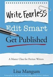 Write Fearless. Edit Smart. Get Published. (Lisa Mangum)