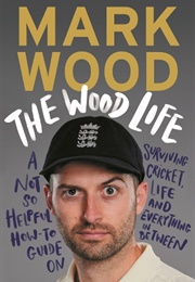 The Wood Life (Mark Wood)