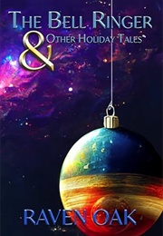 The Bell Ringer & Other Holiday Tales (Raven Oak)