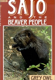 The Adventure of Sajo and Her Beaver People (Grey Owl)