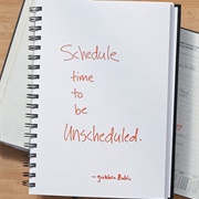 Be Unplanned and Unscheduled