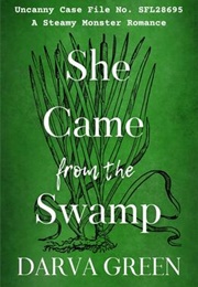 She Came From the Swamp (Darva Green)