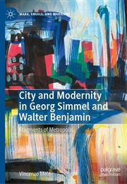 City and Modernity in Georg Simmel and Walter Benjamin (Vincenzo Mele)