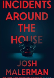 Incidents Around the House (Josh Malerman)