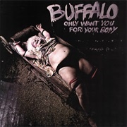 Only Want You for Your Body - Buffalo