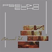 Pseudo Echo - Autumnal Park