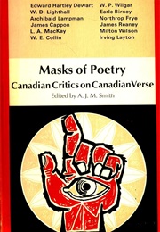 Masks of Poetry: Canadian Critics on Canadian Verse (A.J.M. Smith- Ed.)