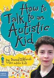 How to Talk to an Autistic Kid (Daniel Stefanski)
