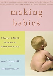 Making Babies: A Proven 3-Month Program for Maximum Fertility (Sami S. David)
