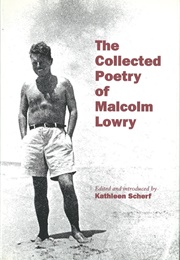 The Collected Poetry of Malcolm Lowry (Lowry)
