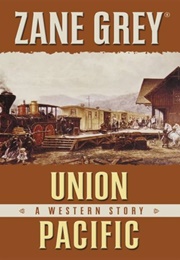 Union Pacific: A Western Story (Grey, Zane)