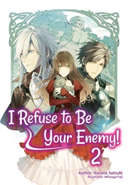I Refuse to Be Your Enemy! Volume 2 (Kanata Satsuki)