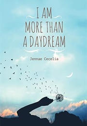 I Am More Than a Daydream (Jennae Cecelia)
