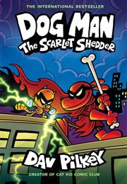Dog Man: The Scarlet Shedder (Dav Pilkey)