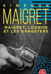Maigret, Lognon and the Gangsters (Georges Simenon)