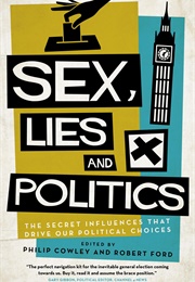 Sex, Lies and Politics (Philip Cowley)