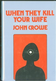 When They Kill Your Wife (John Crowe)