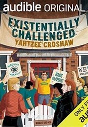 Existentially Challenged (Yahtzee Croshaw)
