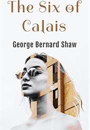 The Six of Calais (George Bernard Shaw)