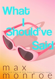 What I Should've Said (Max Monroe)