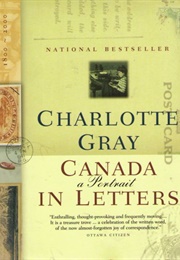 Canada : A Portrait in Letters (Charlotte Gray)