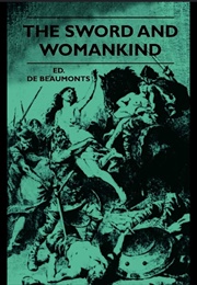 The Sword and Womankind (Edoard De Beaumont)