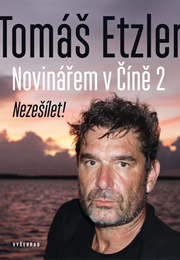 Novinářem V Číně 2: Nezešílet! (Tomáš Etzler)