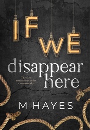 If We Disappear Here (Mindy Hayes)