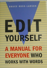 Edit Yourself: A Manual for Everyone Who Works With Words (Ross-Larson, Bruce)