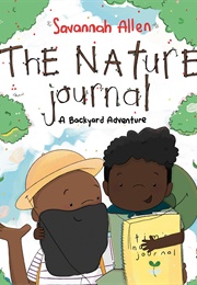 The Nature Journal: A Backyard Adventure (Savannah Allen)