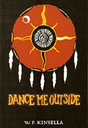Dance Me Outside (W. P. Kinsella)