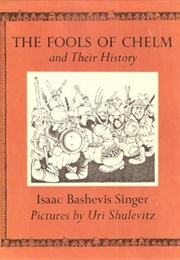 The Fouls of Chelm and Their History (Isaac Bashevis Singer)