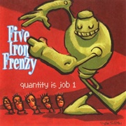 Quantity Is Job 1 (Five Iron Frenzy, 1998)